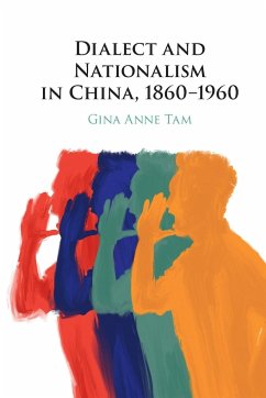 Dialect and Nationalism in China, 1860-1960 - Tam, Gina Anne