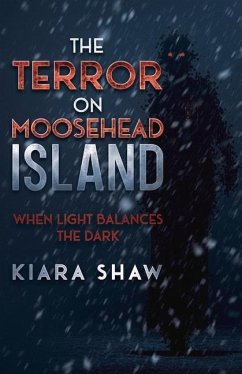 The Terror on Moosehead Island: When Light Balances the Dark - Shaw, Kiara