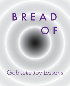 Bread Of - Lessans, Gabrielle Joy