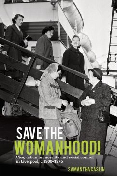 Save the Womanhood! - Caslin, Samantha (Department of History, University of Liverpool (Un