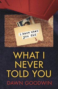 What I Never Told You - Goodwin, Dawn