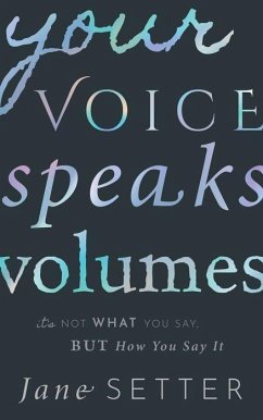 Your Voice Speaks Volumes - Setter, Jane (Professor of Phonetics, Professor of Phonetics, Univer