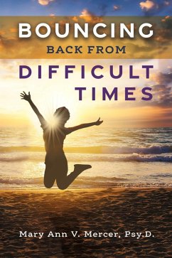 Bouncing Back from Difficult Times (eBook, ePUB) - Psy. D., Mary Ann V. Mercer