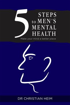 5 Steps to Men's Mental Health (eBook, ePUB) - Heim, Christian