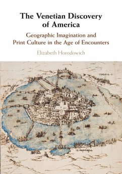 The Venetian Discovery of America - Horodowich, Elizabeth