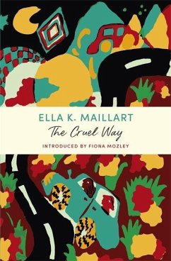 The Cruel Way - Maillart, Ella K