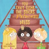You Can't Climb the Stairs in a Princess Dress