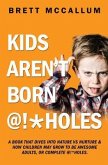 KIDS AREN'T BORN @!*HOLES (eBook, ePUB)
