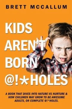 KIDS AREN'T BORN @!*HOLES (eBook, ePUB) - McCallum, Brett