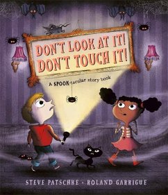 Don't Look at It! Don't Touch It!: A Spook-Tacular Story Book - Patschke, Steve