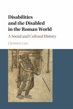 Disabilities and the Disabled in the Roman World - Laes, Christian (Universiteit Antwerpen, Belgium)