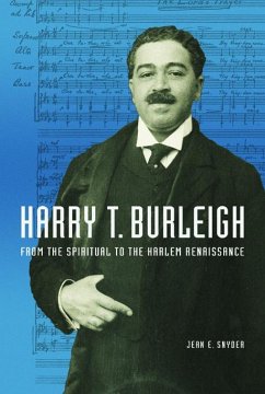 Harry T. Burleigh: From the Spiritual to the Harlem Renaissance - Snyder, Jean E
