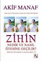 Zihin Nedir Ve Nasil Ötesine Gecilir - Manaf, Akif