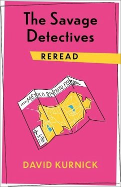 The Savage Detectives Reread - Kurnick, David