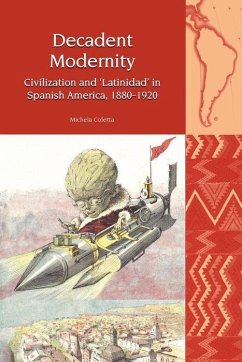 Decadent Modernity - Coletta, Michela (Institute of Latin American Studies, University of