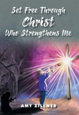Set Free Through Christ Who Strengthens Me
