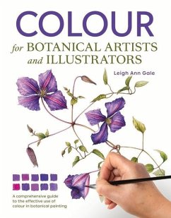 Colour for Botanical Artists and Illustrators - Gale, Leigh Ann