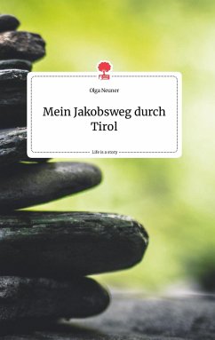 Mein Jakobsweg durch Tirol. Life is a Story - story.one - Neuner, Olga