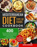Mediterranean Diet Type of Foods Cookbook: 400 Easy and Mouthwatering Recipes; Appetizers, Desserts, Meat and Poultry, Pasta and Whole Grains, Salads, Seafood, Snacks and Vegetables (eBook, ePUB)