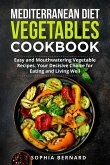 Mediterranean Diet Vegetables Cookbook: Easy and Mouthwatering Vegetable Recipes, Your Decisive Choice for Eating and Living Well (eBook, ePUB)