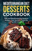 Mediterranean Diet Desserts Cookbook: Easy and Mouthwatering Desserts Recipes, Your Decisive Choice for Eating and Living Well (eBook, ePUB) Mediterranean Diet Desserts Cookbook: Easy and Mouthwatering Desserts Recipes, Your Decisive Choice for Eating and Living Well (eBook, ePUB)
