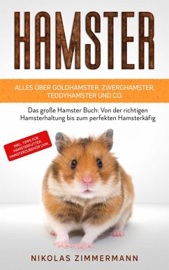 HAMSTER - Alles über Goldhamster, Zwerghamster, Teddyhamster und Co. - Zimmermann, Nikolas