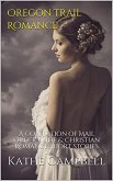 Oregon Trail Romance : A Collection of Mail Order Bride & Christian Romance Short Stories (eBook, ePUB)