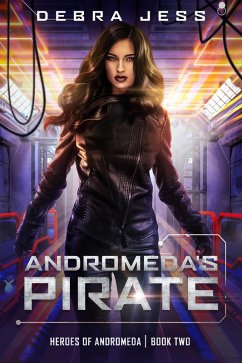 Andromeda's Pirate (Heroes of Andromeda, #2) (eBook, ePUB) - Jess, Debra