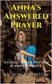 Anna's Answered Prayer A Collection of Western & Amish Romance (eBook, ePUB)