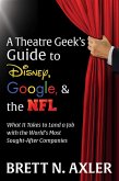 A Theatre Geek's Guide to Disney, Google, & the NFL (eBook, ePUB)