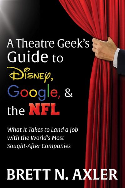 A Theatre Geek's Guide to Disney, Google, & the NFL (eBook, ePUB) A Theatre Geek's Guide to Disney, Google, & the NFL (eBook, ePUB)