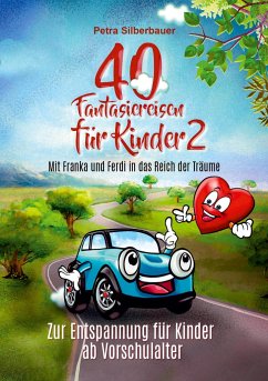 40 Fantasiereisen für Kinder 2 - Mit Franka und Ferdi in das Reich der Träume - Silberbauer, Petra