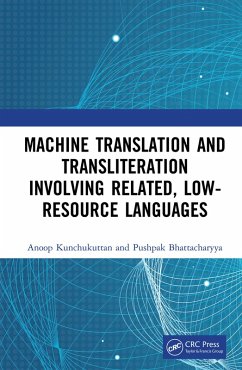 Machine Translation and Transliteration involving Related, Low-resource Languages (eBook, ePUB) - Kunchukuttan, Anoop; Bhattacharyya, Pushpak