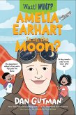 Amelia Earhart Is on the Moon? (Wait! What?) (eBook, ePUB)