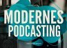 Modernes Podcasting - Bild 1