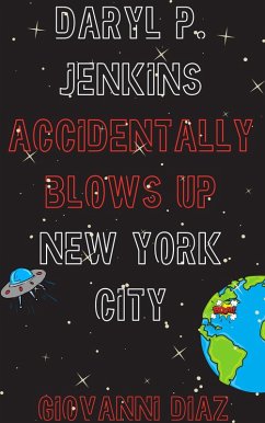 Daryl P. Jenkins Accidentally Blows Up New York City (eBook, ePUB) - Diaz, Giovanni