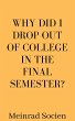 Why Did I Drop Out Of College In The... - Bild 1