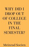 Why Did I Drop Out Of College In The Final Semester? (eBook, ePUB)