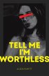 Tell Me I'm Worthless - Bild 1