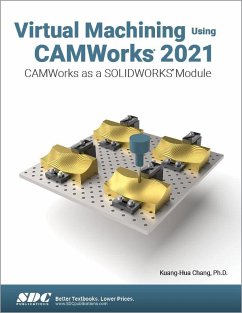 Virtual Machining Using CAMWorks 2021 - Chang, Kuang-Hua