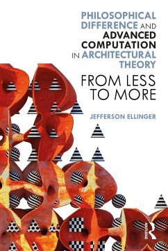 Philosophical Difference and Advanced Computation in Architectural Theory - Ellinger, Jefferson