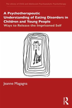 A Psychotherapeutic Understanding of Eating Disorders in Children and Young People - Magagna, Jeanne