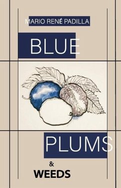 Blue Plums & Weeds - Padilla, Mario René