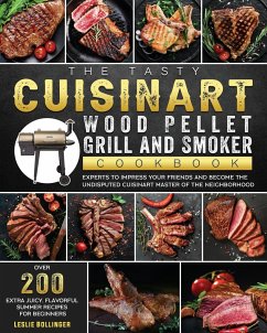 The Tasty Cuisinart Wood Pellet Grill and Smoker Cookbook - Bollinger, Leslie