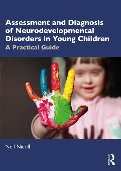 Assessment and Diagnosis of Neurodevelopmental Disorders in Young Children - Nicoll, Neil