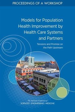 Models for Population Health Improvement by Health Care Systems and Partners - National Academies of Sciences Engineering and Medicine; Health And Medicine Division; Board on Population Health and Public Health Practice; Roundtable on Population Health Improvement