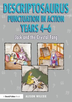 Descriptosaurus Punctuation in Action Years 4-6: Jack and the Crystal Fang - Wilcox, Alison