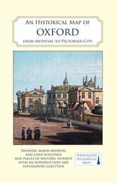 Cover An Historical Map of Oxford: From Medieval to Victorian Times (New Edition)