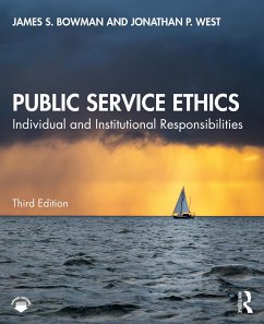 Public Service Ethics - Bowman, James S. (Florida State University, Tallahassee, USA); West, Jonathan P. (University of Miami, Coral Gables, Florida, USA)