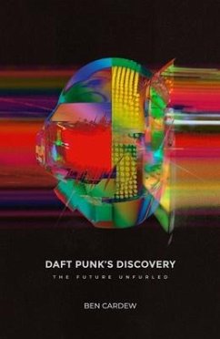 Daft Punk's Discovery - Cardew, Ben